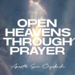 Open Heavens Through Prayer