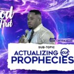 God First: Actualizing Your Prophecy